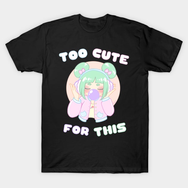Too Cute For This T-Shirt by JuliaWaa